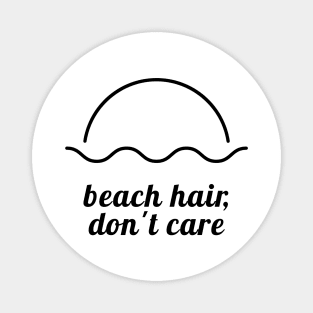 Beach Hair, Don’t Care Magnet